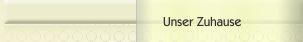 Unser Zuhause